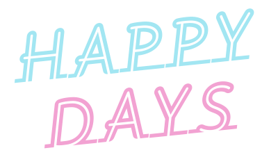 Happy Days – every day is a happy day